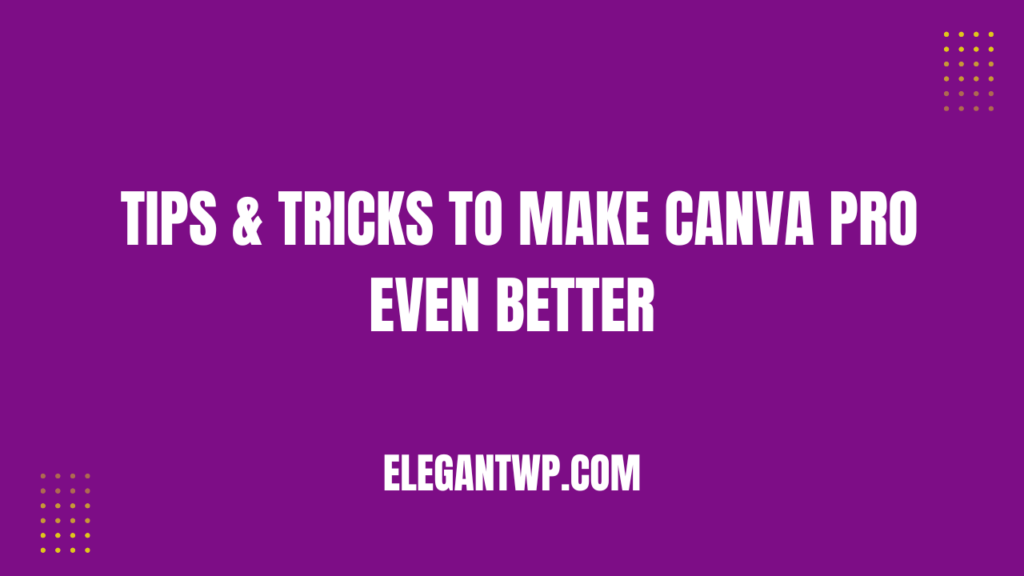 🧠 Tips & Tricks to Make Canva Pro Even Better